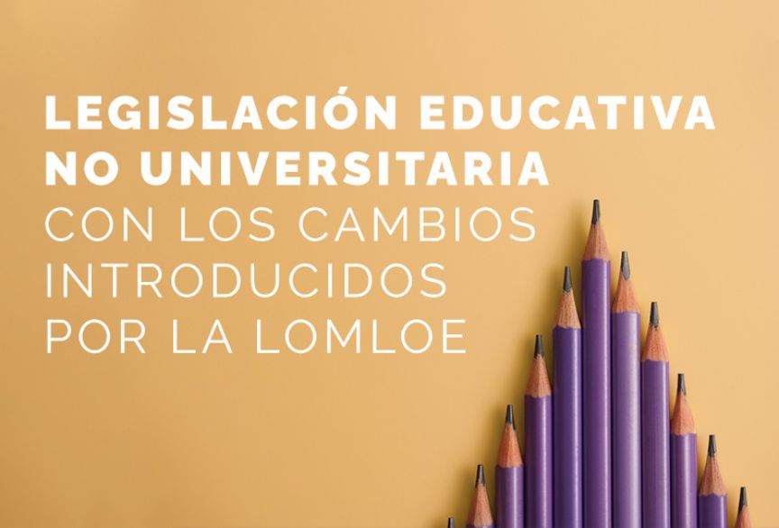 legislación educativa no universitaria con los cambios introducidos por la LOMLOE